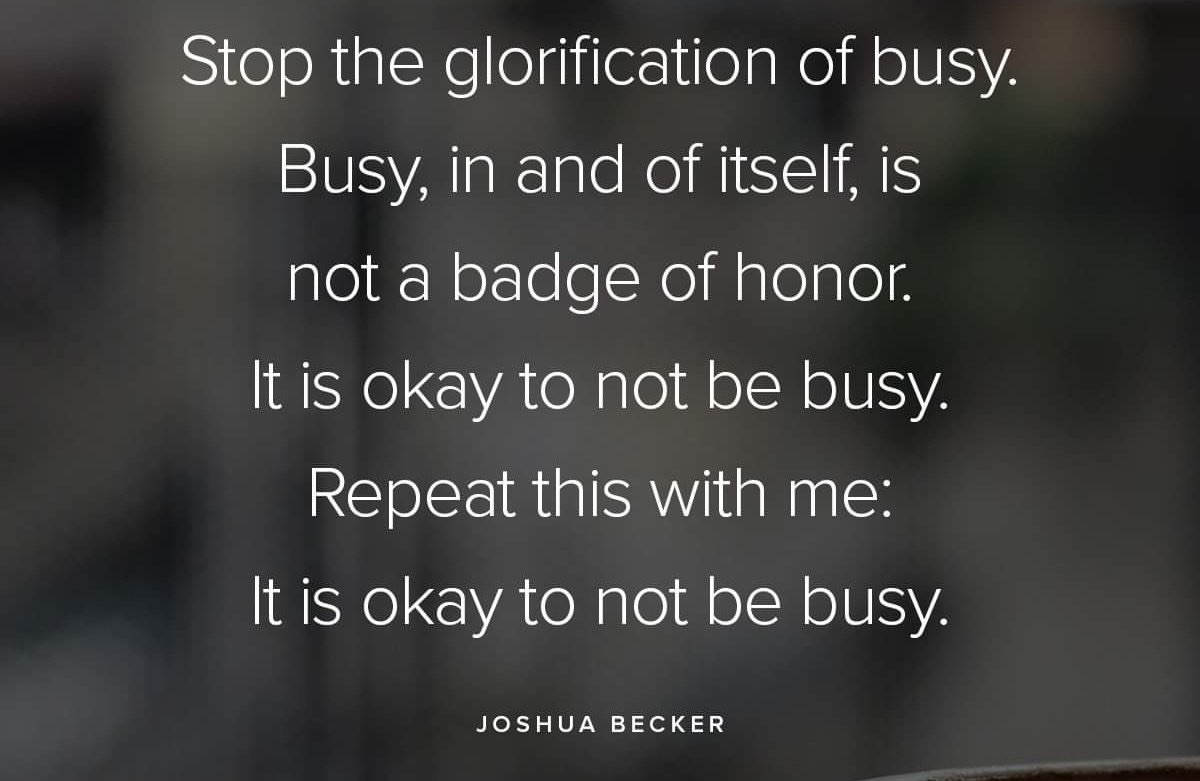 No to be busy